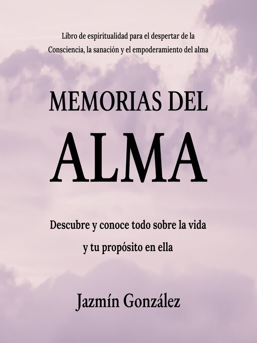 Title details for Memorias del Alma (Libro de espiritualidad para el despertar de la Consciencia, sanación y empoderamiento del alma) by Jazmín González - Available
